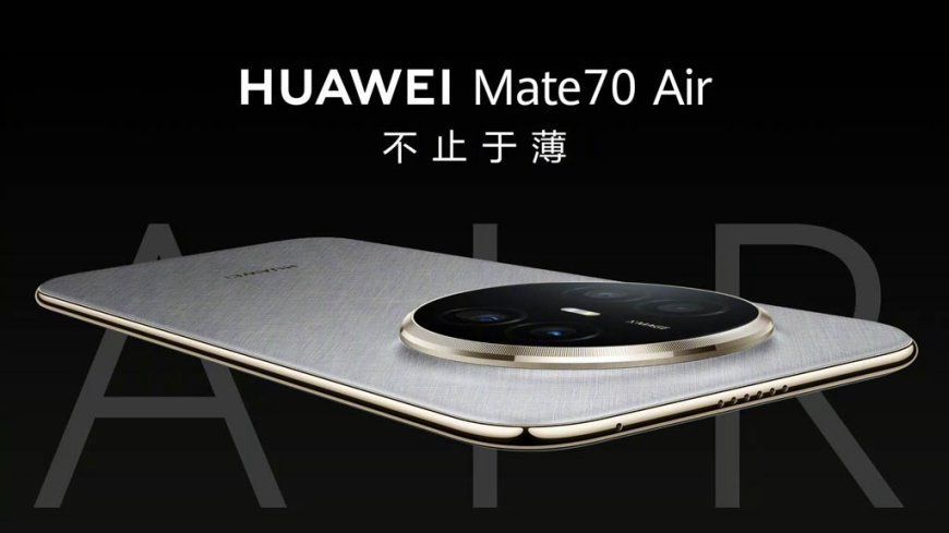 پاتریی Huawei Mate 70 Air شکستی گەورە بە Galaxy S25 Edge و iPhone Air دەهێنێت
