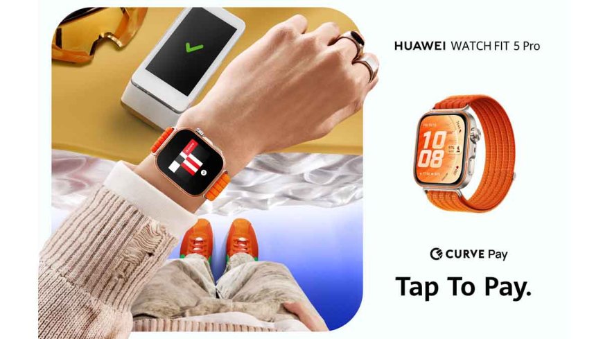 زنجیرەی Huawei Watch Fit 5 تایبەتمەندییەکانی پارەدانی Curve Pay پێدەگات